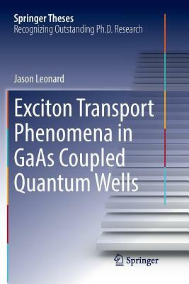 Exciton Transport Phenomena in GAAS Coupled Quantum Wells by Jason Leonard