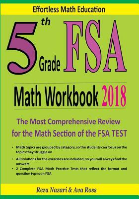 5th Grade FSA Math Workbook 2018: The Most Comprehensive Review for the Math Section of the FSA TEST by Reza Nazari, Ava Ross