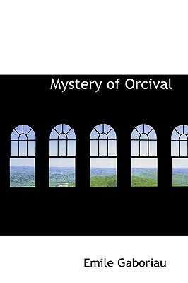 Mystery of Orcival by Émile Gaboriau