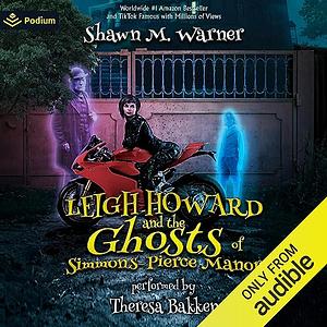 Leigh Howard and the Ghosts of Simmons-Pierce Manor by Shawn M. Warner