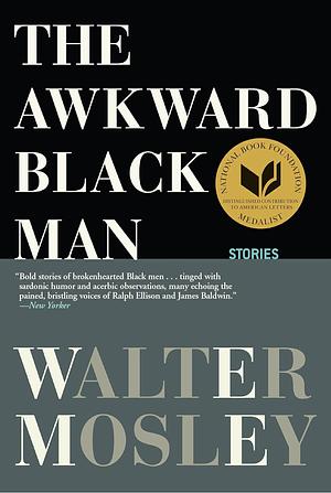 The Awkward Black Man by Walter Mosley