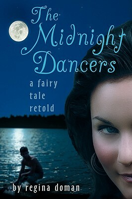 The Midnight Dancers: A Fairy Tale Retold by Regina Doman