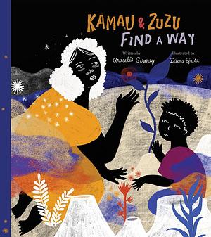 Kamau and ZuZu Find a Way: A Picture Book by Aracelis Girmay, Diana Ejaita