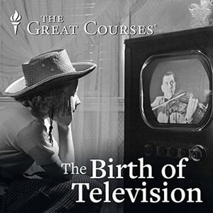 The Birth of Television by Edward T. O'Donnell