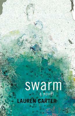 Swarm by Lauren Carter