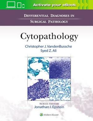 Differential Diagnoses in Surgical Pathology: Cytopathology by Syed Ali, Christopher J. Vandenbussche