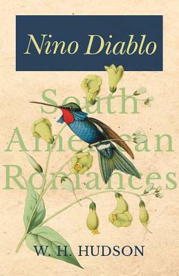 Nino Diablo (South American Romances) by W. H. Hudson