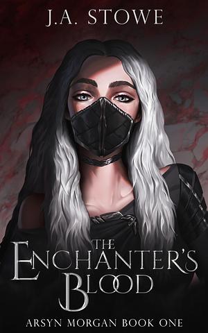 The Enchanter's Blood by J.A. Stowe