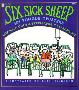 Six Sick Sheep: One Hundred One Tongue Twisters by Joanna Cole, Joanna Cole, Stephanie Calmenson