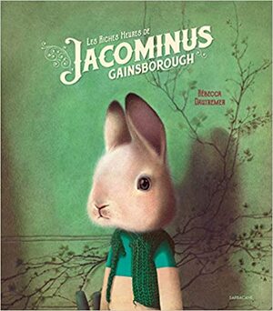 Fabuloasele ore ale lui Jacominus Gainsborough by Rébecca Dautremer