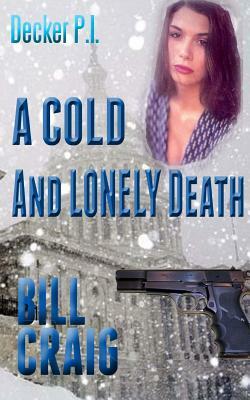 Decker P.I. A Cold and Lonely Death by Bill Craig