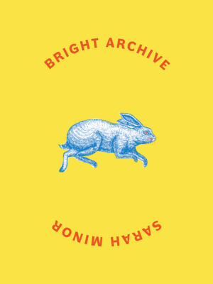 Bright Archive by Sarah Minor