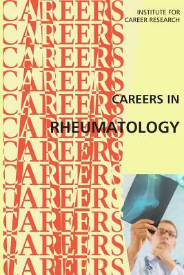 Careers in Rheumatology: Doctors Treating Arthritis and Autoimmune Diseases by Institute for Career Research