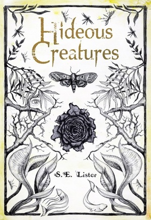 Hideous Creatures by S.E. Lister
