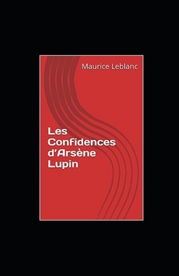 Les Confidences d'Arsène Lupin illustree by Maurice Leblanc