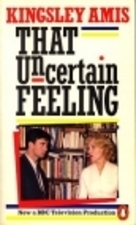 That Uncertain Feeling by Kingsley Amis