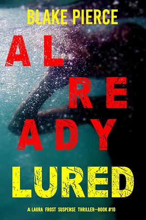 Already Lured by Blake Pierce