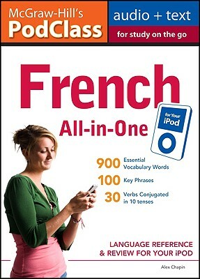McGraw-Hill's PodClass French All-In-One Study Guide: Language Reference & Review for Your iPod [With Booklet] by Alex Chapin