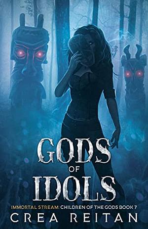 Gods of Idols by Crea Reitan