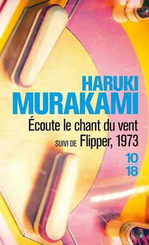 Ecoute le chant du vent suivi de Flipper, 1973  by Haruki Murakami