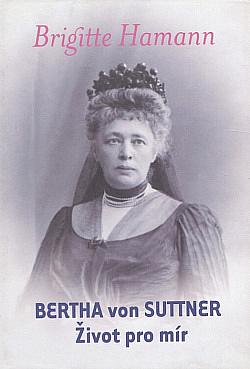 Bertha Von Suttner: Život pro mír by Brigitte Hamann