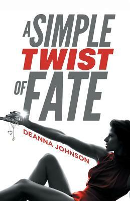 A Simple Twist of Fate by Deanna Johnson
