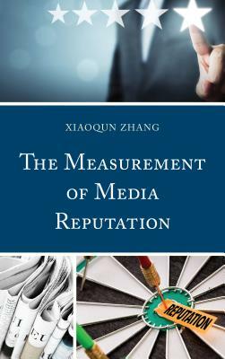 The Measurement of Media Reputation by Xiaoqun Zhang