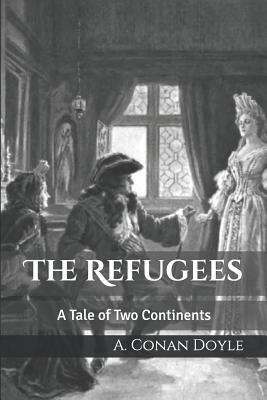 The Refugees: A Tale of Two Continents by Arthur Conan Doyle