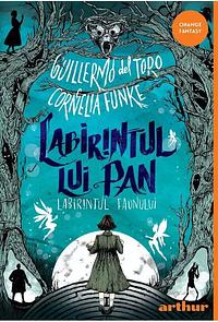 Labirintul lui Pan: Labirintul faunului by Guillermo del Toro, Cornelia Funke, Ciprian Sulea