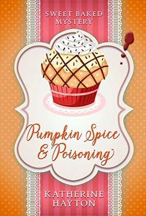 Pumpkin Spice and Poisoning by Katherine Hayton