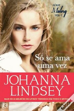 Só Se Ama Uma Vez by Johanna Lindsey