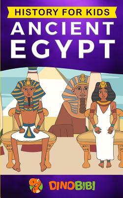 History for kids: Ancient Egypt by Dinobibi Publishing
