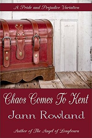 Chaos Comes To Kent by Jann Rowland