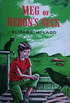Meg of Heron's Neck by Elizabeth Cosgrove Ladd, Mary Stevens