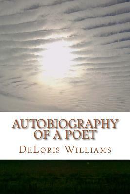 Autobiography of a Poet by Deloris Williams