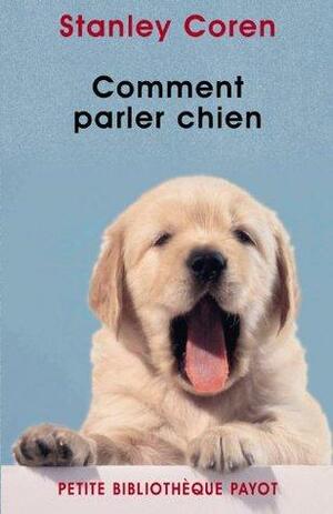 Comment parler chien by Stanley Coren