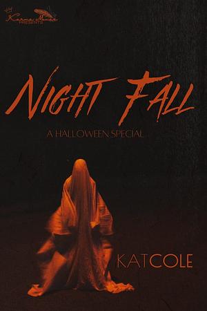 Night Fall: A Halloween Special by Kat Cole