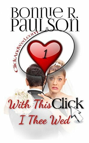 With This Click, I Thee Wed by Bonnie R. Paulson