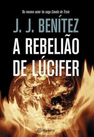 A Rebelião de Lúcifer by J.J. Benítez