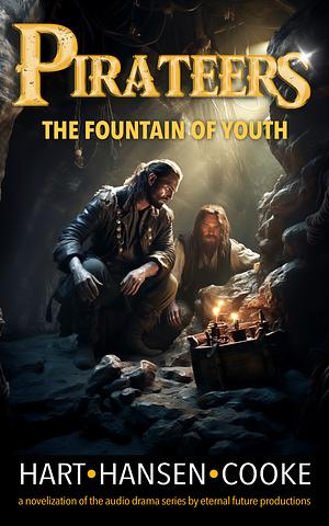 Pirateers: The Fountain of Youth by Craig A. Hart, Jonathan Cooke, Alicia Hansen