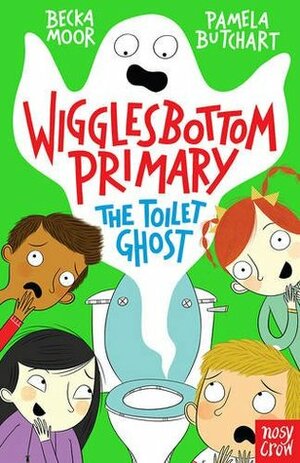 Wigglesbottom Primary: The Toilet Ghost by Becka Moor, Pamela Butchart