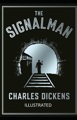 The Signal-Man Illustrated by Charles Dickens