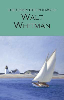 The Complete Poems of Walt Whitman by Walt Whitman