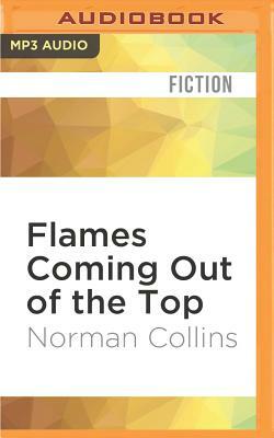 Flames Coming Out of the Top by Norman Collins