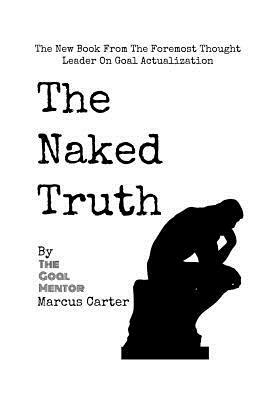 The Naked Truth by Marcus Carter