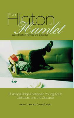 From Hinton to Hamlet: Building Bridges Between Young Adult Literature and the Classics, 2nd Edition by Donald R. Gallo, Sarah K. Herz