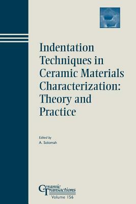 Indentation Techniques in Ceramic Materials Characterization: Theory and Practice by 