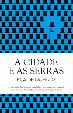 A Cidade E as Serras by Eça de Queirós