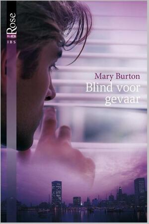 Blind voor gevaar by Mary Burton