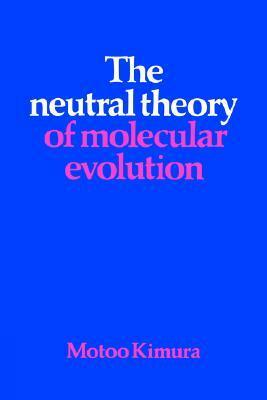 The Neutral Theory of Molecular Evolution by Motoo Kimura